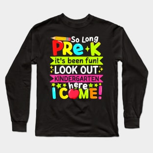 So Long Pre K Kindergarten Here Graduate Last Day Of School Long Sleeve T-Shirt